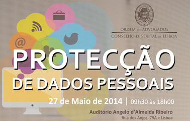 Conferência sobre “Proteção de Dados Pessoais” – 27 de maio de 2014 – CDL da AO – 9H30 às 18H00
